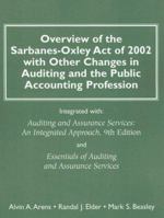 Overview of the Sarbanes-Oxley Act of 2002 with Other Changes in Auditing and the Public Accounting Profession: Integrated with Auditing and Assurance 0131447556 Book Cover