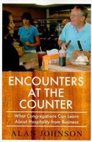 Encounters at the Counter: What Congregations Can Learn About Hospitality from Business 0829818170 Book Cover