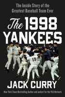 The 1998 Yankees: The Inside Story of the Greatest Baseball Team Ever 1538722984 Book Cover