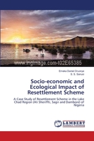 Socio-economic and Ecological Impact of Resettlement Scheme: A Case Study of Resettlement Scheme in the Lake Chad Region (Ali Sheriffti, Sagir and Dambore) of Nigeria 3843385416 Book Cover
