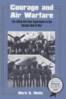 Courage and Air Warfare: The Allied Aircrew Experience in the Second World War (Cass Studies in Air Power) 0714641480 Book Cover
