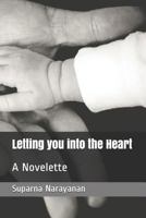 Letting you into the Heart: A Novelette 1791783287 Book Cover