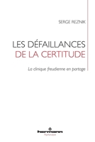 Les défaillances de la certitude: La clinique freudienne en partage (French Edition) B082PRJ9BM Book Cover