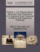 Dietrich v. U S Shipping Board Merchant Fleet Corporation U.S. Supreme Court Transcript of Record with Supporting Pleadings 1270249754 Book Cover