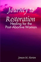 Journey to Restoration Healing for the Post-Abortive Woman 055704149X Book Cover