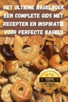 Het Ultieme Bagelboek Een Complete Gids met Recepten en Inspiratie voor Perfecte Bagels 1836879199 Book Cover