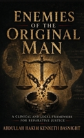 Enemies Of The Original Man, A Clinical and Legal Framework for Reparative Justice B0HJ9YFYY1 Book Cover