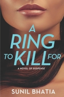 A Ring to Kill for: A Novel of Suspense B0B6742SC1 Book Cover