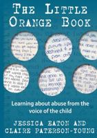 The Little Orange Book: Learning about abuse from the voice of the child 0244626030 Book Cover