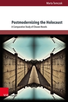 Postmodernizing the Holocaust: A Comparative Study of Chosen Novels 3847116789 Book Cover
