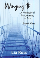Winging It: A Memoir of My Journey to Asia Book One 1736195751 Book Cover