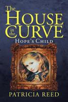 The House in the Curve: Hope's Child 1477146830 Book Cover