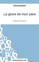 La Gloire de mon père de Marcel Pagnol (fiche de lecture et analyse complète de l'oeuvre) (French Edition) 2759308197 Book Cover