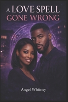 A Love Spell Gone Wrong B0GMJ3RQNG Book Cover
