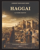 Lionheart Discipleship Expedition Series - Haggai B0HF31KV5W Book Cover