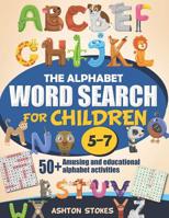 The Alphabet Word Search For Children: 50+ Amusing And Educational Alphabet Activities 108037650X Book Cover
