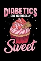 Diabetics Are Naturally Sweet: Diabetics Are Naturally Sweet Adorable Diabetes Pun Blank Composition Notebook for Journaling & Writing (120 Lined Pages, 6" x 9") 1713323141 Book Cover