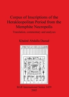 Corpus Of Inscriptions From The Herakleopolitan Period From The Memphite Necropolis: Translation, Commentary And Analyses 1841718971 Book Cover