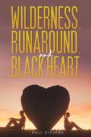 Wilderness, Runaround, and Black Heart 1398488402 Book Cover