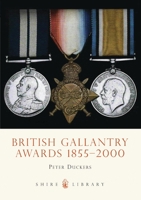 British Gallantry Awards, 1855-2000 (Shire Album) 0747805164 Book Cover