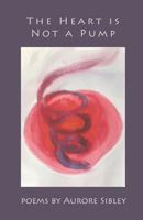 The Heart is Not a Pump 1635343666 Book Cover
