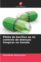 Efeito do bacillus sp no controlo de doenças fúngicas no tomate (Portuguese Edition) 6200820929 Book Cover
