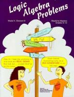 Logic Algebra Problems: Grades 9-12 0866515364 Book Cover