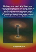 Universes and Multiverses: From a New Standard Model to a Physical Multiverse; The Big Bang; Our Sister Universe's Wormhole; Origin of the Cosmol 0989382621 Book Cover