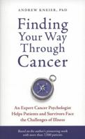 Finding Your Way through Cancer: An Expert Cancer Psychologist Helps Patients and Survivors Face the Challenges of Illness 1587613565 Book Cover