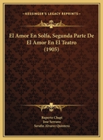 El Amor En Solfa, Segunda Parte De El Amor En El Teatro (1905) 1161149708 Book Cover