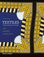 Textiles: The Whole Story 0500515662 Book Cover