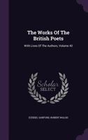 The Works Of The British Poets: With Lives Of The Authors, Volume 42... 1144574307 Book Cover