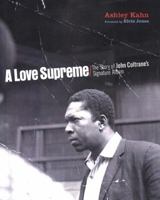 A Love Supreme: The Story of John Coltrane's Signature Album 0670031364 Book Cover