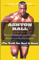 ASHTON HALL: What’s Behind His Viral Morning Rituals? Is it Real or Staged? (The Truth You Need to Know) B0F5JYN7HH Book Cover