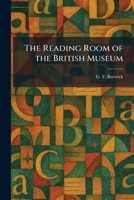 The Reading Room of the British Museum 1025942396 Book Cover