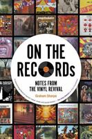 ON THE RECORDs: Notes from the Vinyl Revival 0857305875 Book Cover