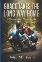 Grace Takes the Long Way Home: A Novel of Eleven Thousand Miles B0H8BKVYQS Book Cover