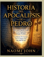 HISTORIA DEL APOCALIPSIS DE PEDRO: Del Canon Sagrado Etíope A Los Fragmentos Griegos Perdidos La Historia No Contada De Un Antiguo Viaje Más Allá Del Velo (Spanish Edition) B0HHS6ZM3K Book Cover