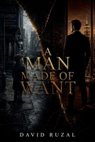 A Man Made of Want B0HDFYCFQG Book Cover