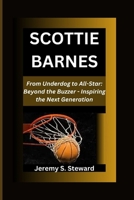 SCOTTIE BARNES: From Underdog to All-Star: Beyond the Buzzer - Inspiring the Next Generation B0CW6FLPR5 Book Cover