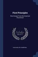 First Principles: Nine Essays from the American Churchman 3337368468 Book Cover