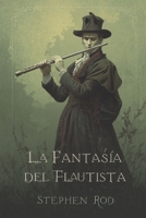La Fantasía del Flautista (Spanish Edition) B0FRYYS697 Book Cover