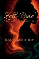 Zell-Rene': A Journey in Three Fires B0GS6GBXTY Book Cover