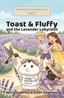 Toast & Fluffy and the Lavender Labyrinth (Professor Wobble's Atlas of Impossible Places) B0H88Y478H Book Cover