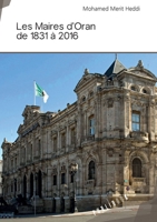 Les Maires d'Oran de 1831 à 2016 (French Edition) 2342055307 Book Cover
