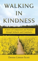 Walking in Kindness: A Story of Compassion and Purpose through Setbacks and Comebacks B0GC76G589 Book Cover