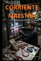 CORRIENTE MAESTRA: ELECTRICIDAD DESDE CERO (Spanish Edition) B0H18BGVN1 Book Cover