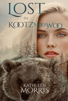 Lost in Kootznoowoo: A Romantic Thriller Based on Biblical Faith and Evangelism - (Book 1 of The Fatherless Series) 1927828635 Book Cover