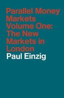 Parallel Money Markets: Volume One the New Markets in London 1349009482 Book Cover