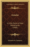 Anneke, A Little Dame of New Netherlands 1160302197 Book Cover